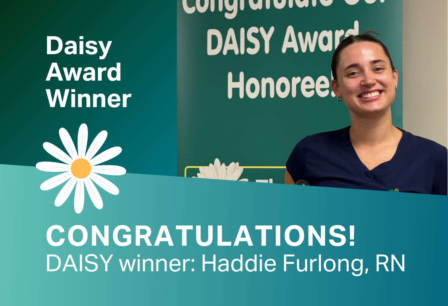 Smiling nurse stands beside a green banner with "DAISY Award Honoree." Text reads "Congratulations DAISY winner: Haddie Furlong, RN. Daisy flower graphic included.